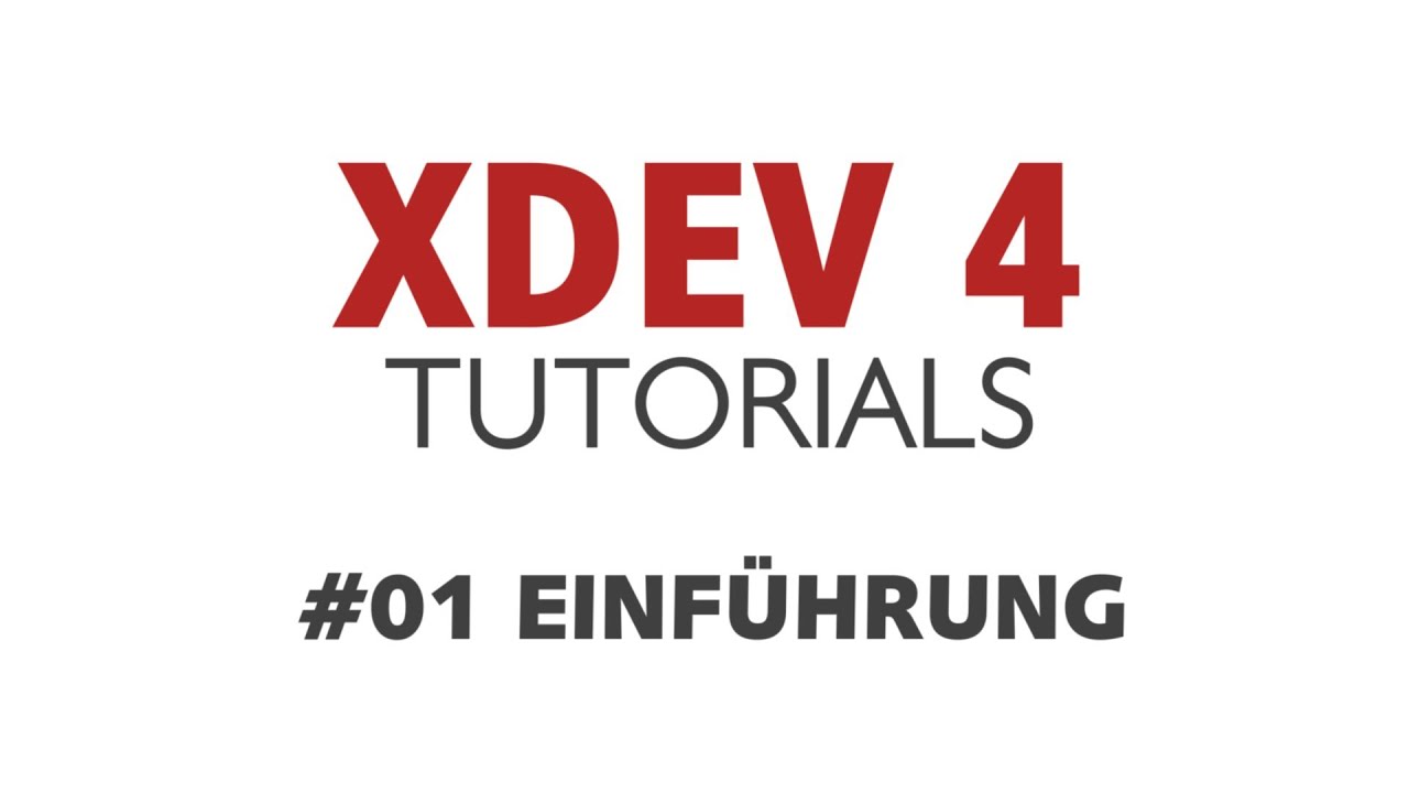 XDEV 4 Tutorial #01 - Einführung