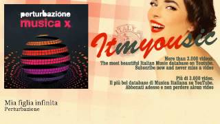 Perturbazione - Mia figlia infinita