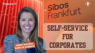 Bank of America CashPro: AI Chat, APIs & Self-Service with Abbey Novack | Sibos 2025
