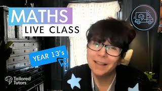 Yr 13 - Maths LIVE Class #1