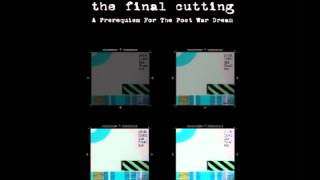 Roger Waters/Pink Floyd: The Final Cutting - 08) Get Your Filthy Hands Off My Desert
