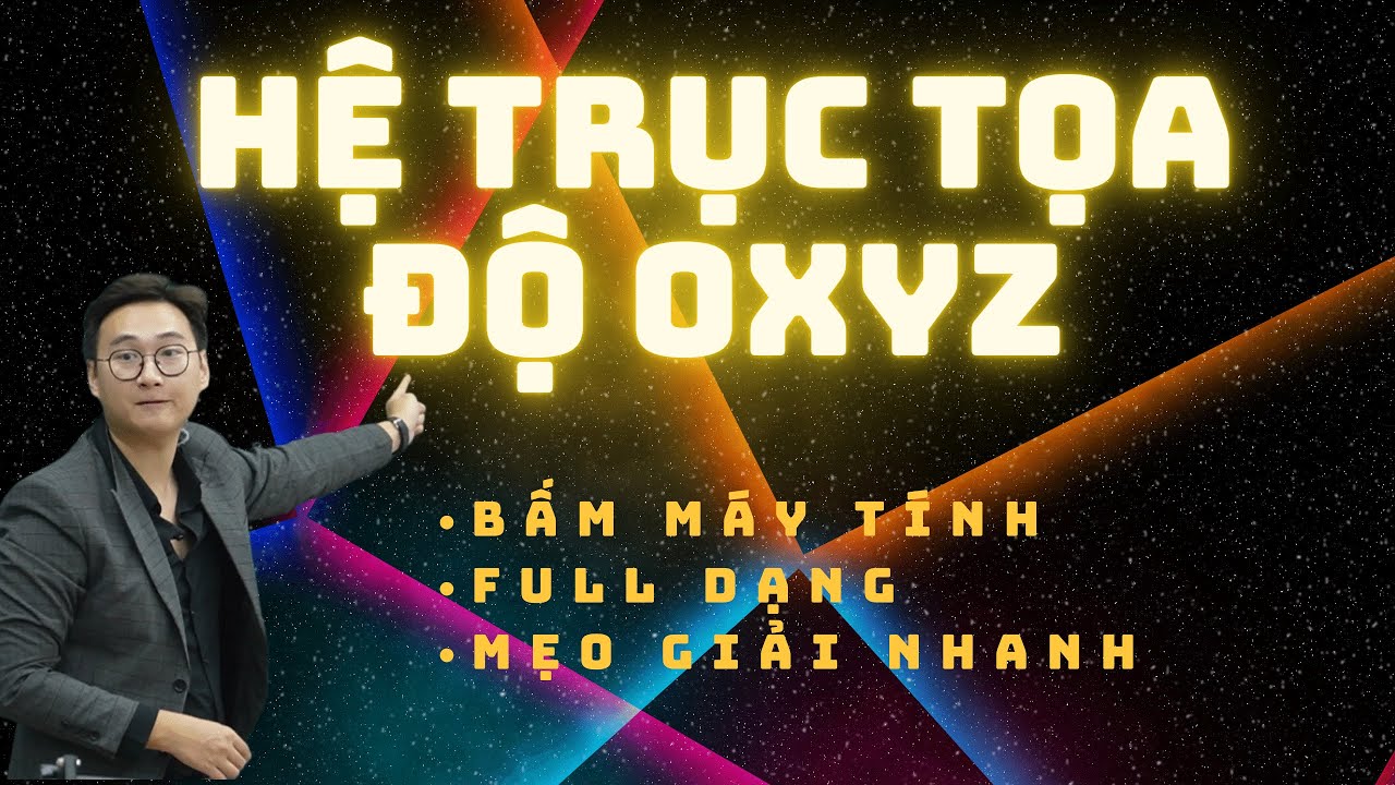 HỆ TRỤC TỌA ĐỘ OXYZ