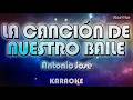 Antonio José – La canción de nuestro baile (Kar@ke)