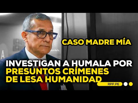 Caso Madre Mía: Ministerio Público inicia investigación a Ollanta Humala #RPPDESPACHO