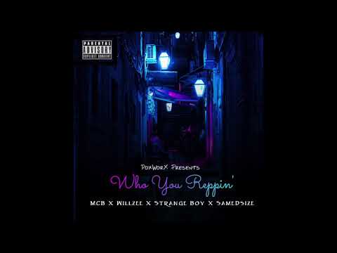 MCB X Willzee X Strange Boy X SameDSize - Who You Reppin'