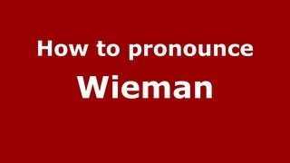 How to pronounce Wieman