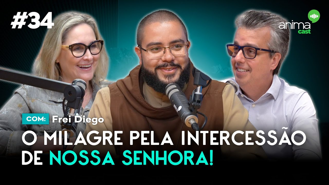 O milagre pela intercessão de Nossa Senhora! | Ep. #34 | com Frei Diego
