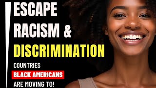 Top 10 Countries Black Americans Are Moving To for Racial Equity & Economic Opportunity