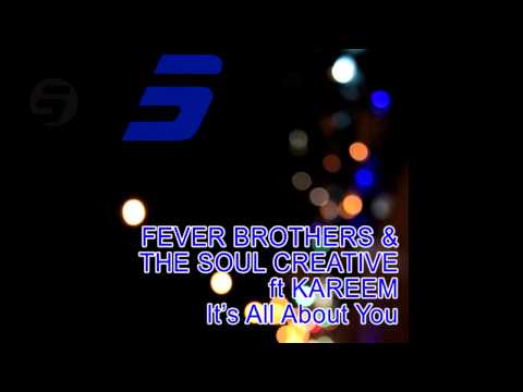 Fever Brothers & The Soul Creative ft Kareem - It's All About You (Original Mix)