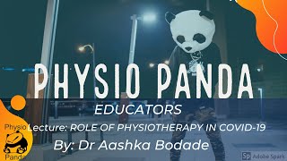 Lecture By Dr Aashka Bodade, Physio Panda Educator on ROLE OF PHYSIOTHERAPY IN COVID-19