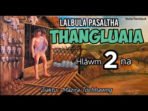LALBULA PASALTHA - 2 ( Thangluaia Hlâwm hnih na)