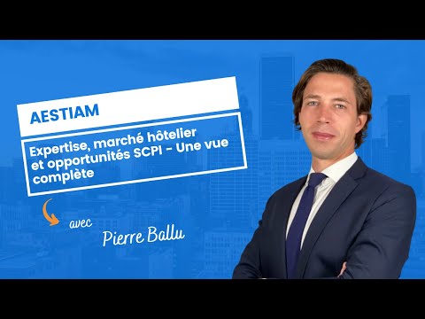 Aestiam insights : Expertise, marché hôtelier et opportunités SCPI