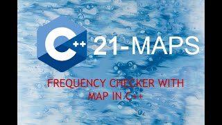 C++TUTORIAL||MAPS IN C++ ||FREQUENCY CHECKER WITH MAPS