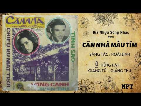 Căn Nhà Màu Tím - Giáng Thu ; Giang Tử | Bản Thu Âm Đầu Tiên Hay Nhất Trước 1975