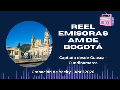 Reel Emisoras AM de Bogotá Abril 2026 - Captado desde Guasca Cundinamarca - Incluye IDs