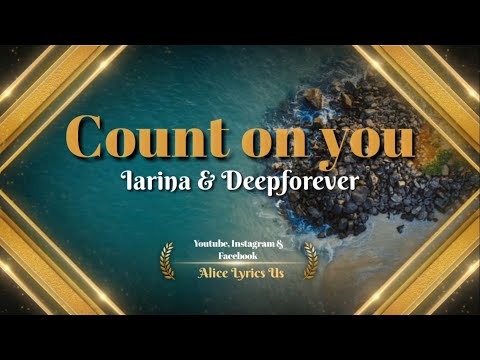 Deepforever & Iarina Count on you  (lyrics) 2020.