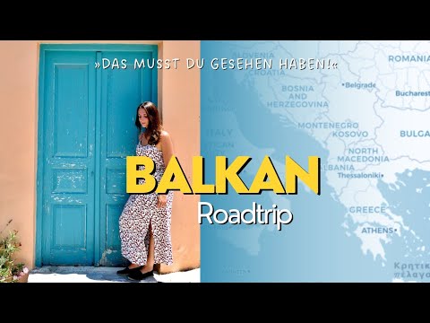 Die schönsten Orte entlang der Balkanländer ☀️ Highlights Balkanhalbinsel | Route und Tipps
