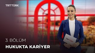 Hukuk Alanında Kariyer | Rehber - 3. Bölüm
