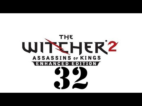 The Witcher 2: Assassins of Kings Enhanced Edition Walkthrough (Part 32) HD