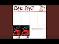 Bye Bye
