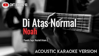 Download lagu Noah - Diatas Normal (Karaoke Akustik) mp3 Download lagu Noah - Diatas Normal (Karaoke Akustik) mp3