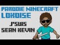 Parodie Minecraft - Lokoise - J'suis Sean Kévin 
