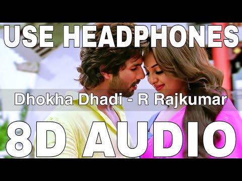 Dhokha Dhadi (8D Audio) || R Rajkumar || Arijit Singh, Palak Muchhal || Shahid Kapoor,Sonakshi Sinha