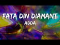 ADDA - Fata din Diamant (Versuri/Lyrics)