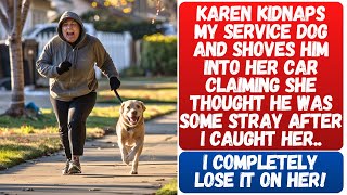Karen Kidnaps My Service Dog & When Caught, Claims She Thought It Was Some Stray.. Meet My Wrath!