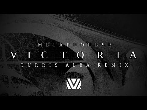 METAPHORESE - VICTORIA (TURRIS ALBA REMIX)