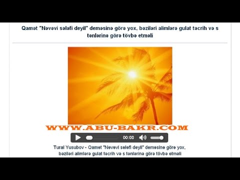 Tural Yusubov :"Qamət "Nəvəvi sələfi deyil" sözünə yox, alimlərə tən edənlər tövbə etməlidir. "