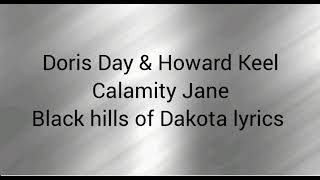 Calamity Jane (Doris Day &amp; Howard Keel) - Black hills of Dakota lyrics