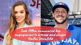 Buffalo Bills quarterback Josh Allen Announced His Engagement To Actress And Singer Hailee Steinfeld
