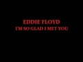 EDDIE FLOYD  I SO GLAD I MET YOU