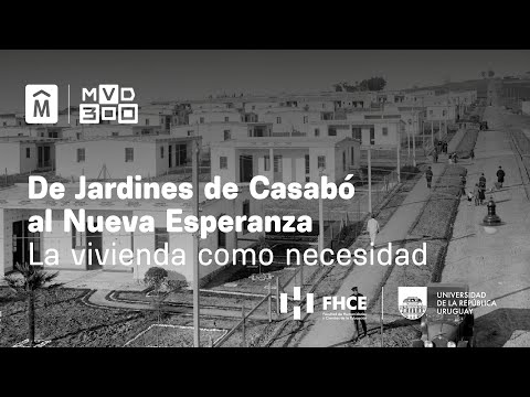 De Jardines de Casabó al Nueva Esperanza: La vivienda como necesidad