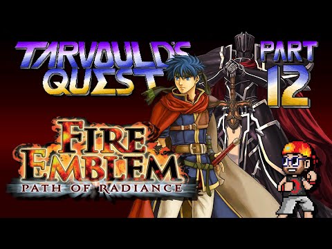 Fire Emblem: Path Of Radiance (Stream Archive) - Part 12 - Tarvould's Quest