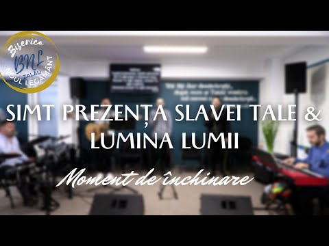 Simt Prezența Slavei Tale & Lumina Lumii | Moment de închinare | Biserica "Noul Legământ" Zalău