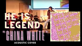 China White - He Is Legend (Acoustic Cover)