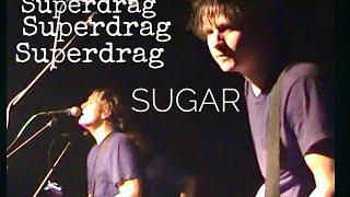 SUPERDRAG : Sugar (live)