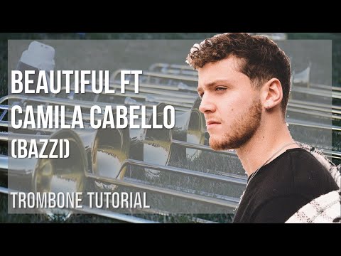 How to play Beautiful ft Camila Cabello by Bazzi on Trombone (Tutorial)