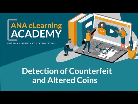 ANA eLearning Academy: How to Detect Counterfeit and Altered Coins