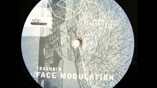 Trashbin - Face Modulation (Fluorescent Mix)