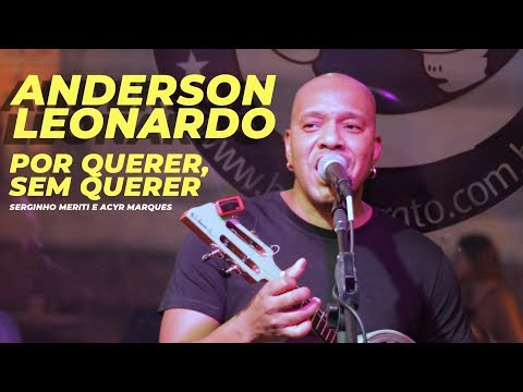 POR QUERER, SEM QUERER - ANDERSON LEONARDO