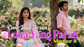 Download lagu LUKA YANG PARAH - MANSUR S COVER INDIA VERSION (By Alam Nada) mp3