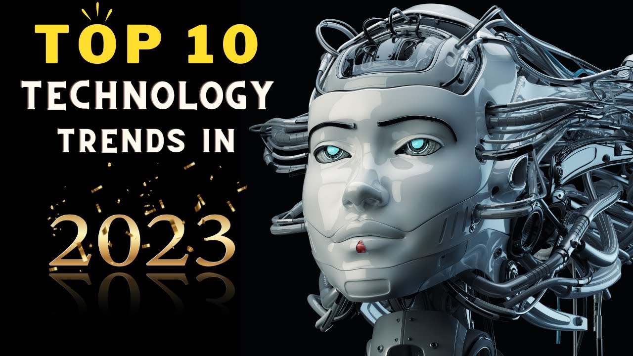 Top 10 Technology Trends in 2023 Everyone Must Be Ready For Now