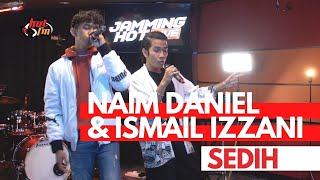 Download lagu #JammingHotLive : Naim Daniel & Ismail Izzani - Sedih mp3