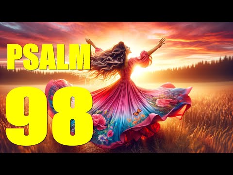 Psalm 98 Reading:  Sing to the Lord a New Song (With words - KJV)