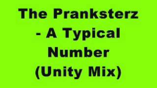 The Pranksterz - A Typical Number (Unity Mix)