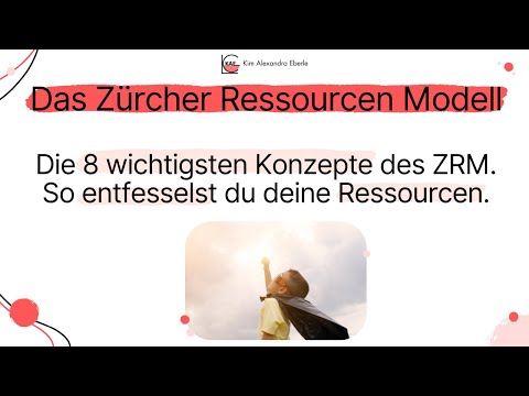Das Zürcher Ressourcen Modell - Die 8 wichtigsten Konzepte des ZRM: So entfesselst du Ressourcen