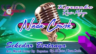 Download lagu SEKEDAR BERTANYA KARAOKE REMIX ][ NADA COWOK ] mp3